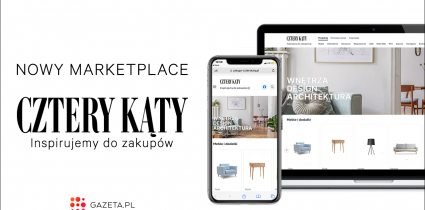 Gazeta.pl develops e-commerce and opens marketplace Cztery Kąty for home&living industries