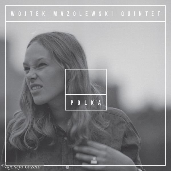 Premiera płyty Wojtek Mazolewski Quintet pt . 