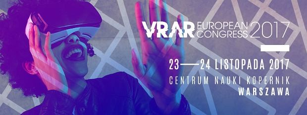 Zbliża się 3. edycja European VR/AR Congress