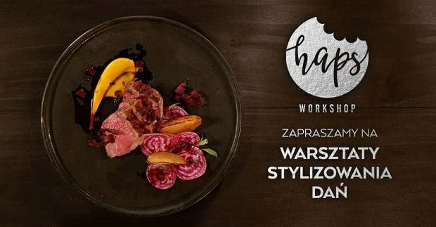 Gazeta.pl zaprasza na Haps Workshop - warsztaty ze stylizacji jedzenia