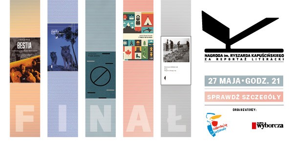Finał 11. edycji Nagrody im. Ryszarda Kapuścińskiego - już dziś, 27 maja o 21:00 na Wyborcza.pl