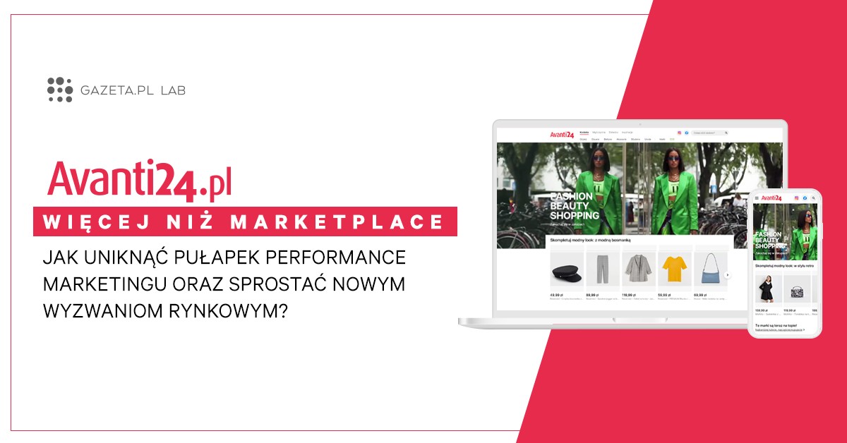 Jak uniknąć pułapek performance marketingu i sprostać nowym wyzwaniom rynkowym? Gazeta.pl zaprasza na webinar poświęcony Avanti24.pl