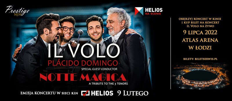 „Il Volo & Plácido Domingo - Notte Magica  muzyczne seanse w wybranych kinach Helios