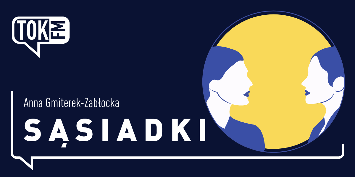 „Sąsiadki” – wyjątkowy cykl na antenie Radia TOK FM i na tokfm.pl