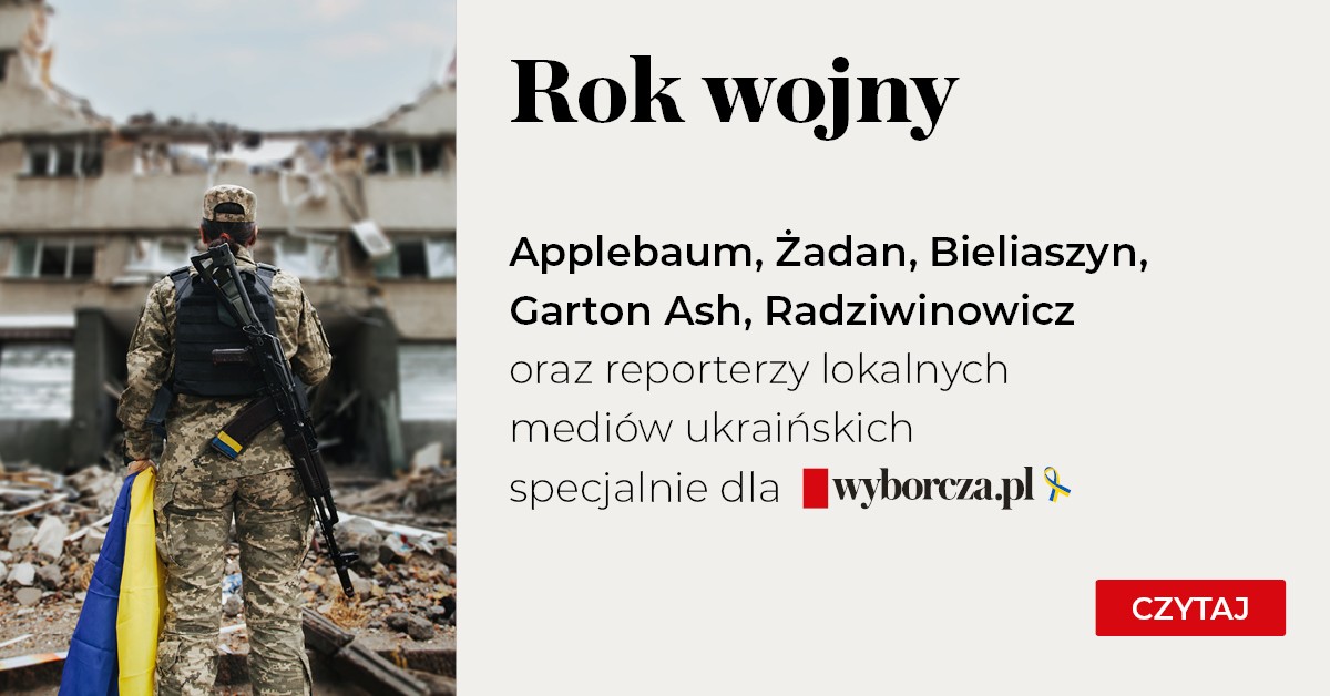 Rok wojny w Ukrainie w specjalnych materiałach Wyborcza.pl i 