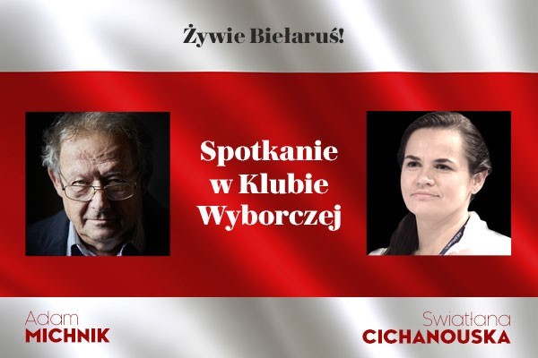 Swiatłana Cichanouska i Adam Michnik o wolności dla Białorusi – wyjątkowa rozmowa w Klubie „Wyborczej” już w czwartek, 25 lutego br. o 20:00