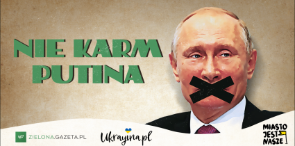 „Nie karm Putina” – wspólna akcja Gazeta.pl i Miasto Jest Nasze