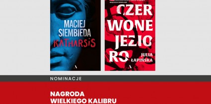 Kryminały Wydawnictwa Agora w finale Nagrody Wielkiego Kalibru 2023 i Plebiscyt Czytelników