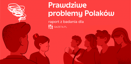 „Prawdziwe problemy Polaków” – sondaż Kantar dla Gazeta.pl