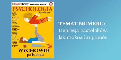Depresja nastolatków tematem numeru „Psychologia dla rodziców”, w sprzedaży już od 23 listopada br.