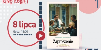 Lipcowe Kino Kobiet w Heliosie z premierowym filmem „Zaproszenie”