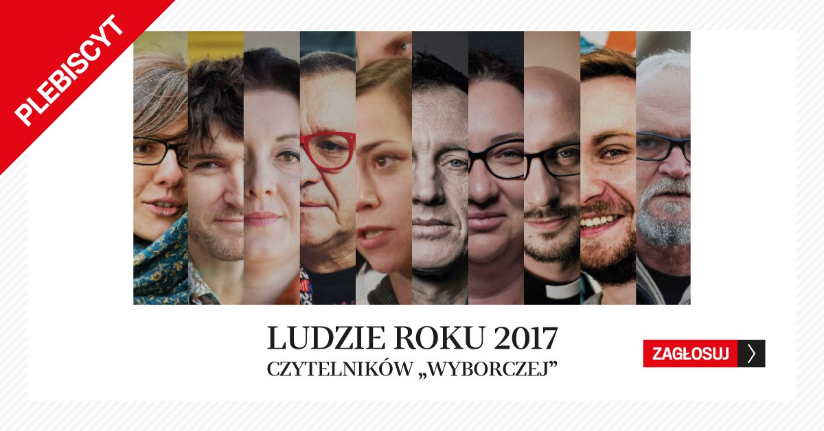 Trwa Plebiscyt Ludzie Roku 2017 Czytelników „Gazety Wyborczej”