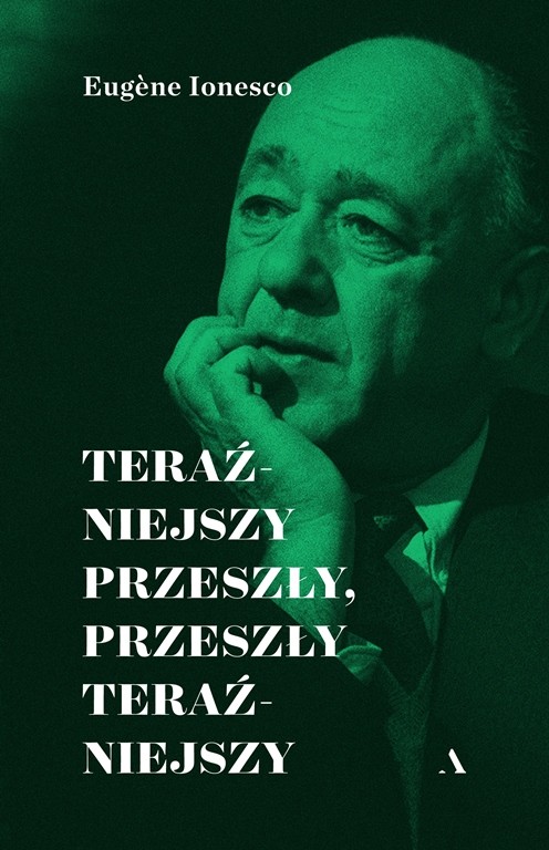 Na tropie absurdów XX wieku – premiera książki Eugene Ionesco „Teraźniejszy przeszły, przeszły teraźniejszy