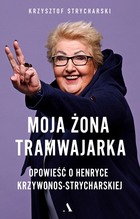 Niezwykła opowieść męża o żonie – biografia Henryki Krzywonos-Strycharskiej