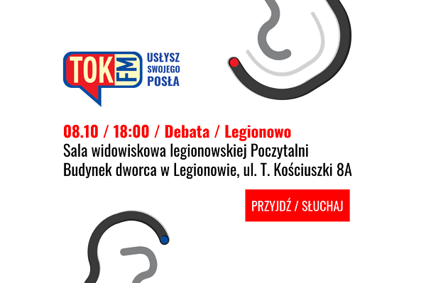 Radio TOK FM zaprasza mieszkańców Legionowa na debatę „Usłysz swojego posła” - wtorek, 8 października br.