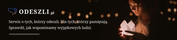 Odeszli.pl – serwis ze wspomnieniami zmarłych osób oraz poradnikami