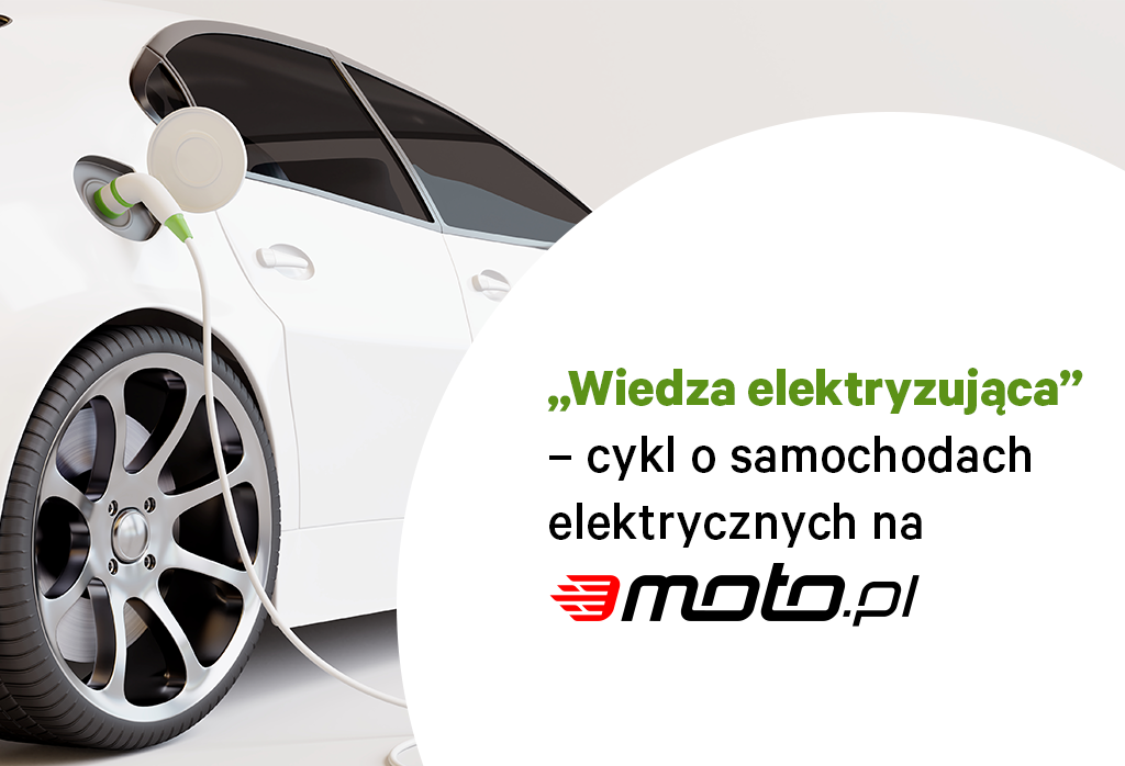„Wiedza elektryzująca” – cykl o samochodach elektrycznych na Moto.pl