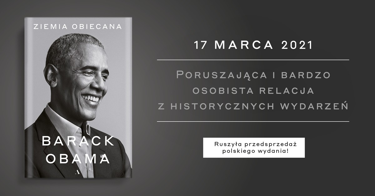 „Ziemia obiecana” – światowa premiera książki Baracka Obamy oraz start przedsprzedaży polskiego wydania, które ukaże się 17 marca 2021 r. nakładem Wydawnictwa Agora