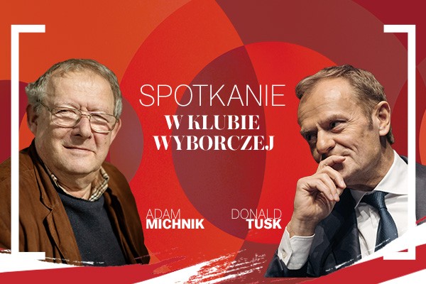 Michnik i Tusk w rozmowie o Polsce, Europie i świecie – spotkanie Klubu Wyborcza.pl już 4 lutego br.