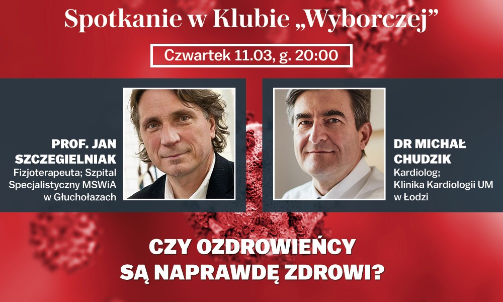 Czy ozdrowieńcy są rzeczywiście zdrowi? – spotkanie z ekspertami w Klubie „Wyborczej” 11 marca br.