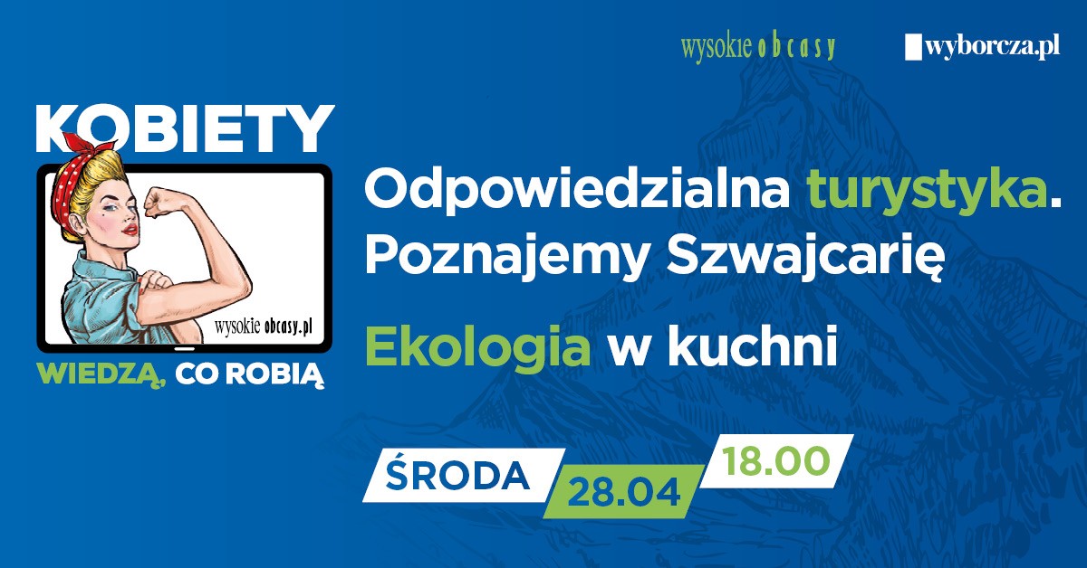 Etyczna turystyka i ekologia w kuchni tematami kolejnego spotkania online z cyklu „Kobiety wiedzą, co robią” - już jutro, 28 kwietnia o godz. 18:00