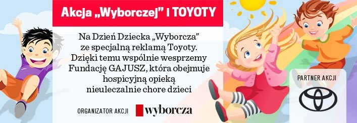 16. akcja charytatywna „Gazety Wyborczej” i Toyota Motor Poland z okazji Dnia Dziecka