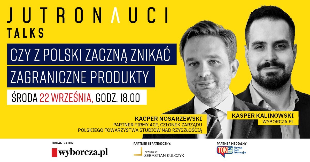 A co, jeśli z polskich półek znikną zagraniczne produkty? Kolejne spotkanie w ramach cyklu „Jutronauci Talks” już 22 września br. o godz. 18:00