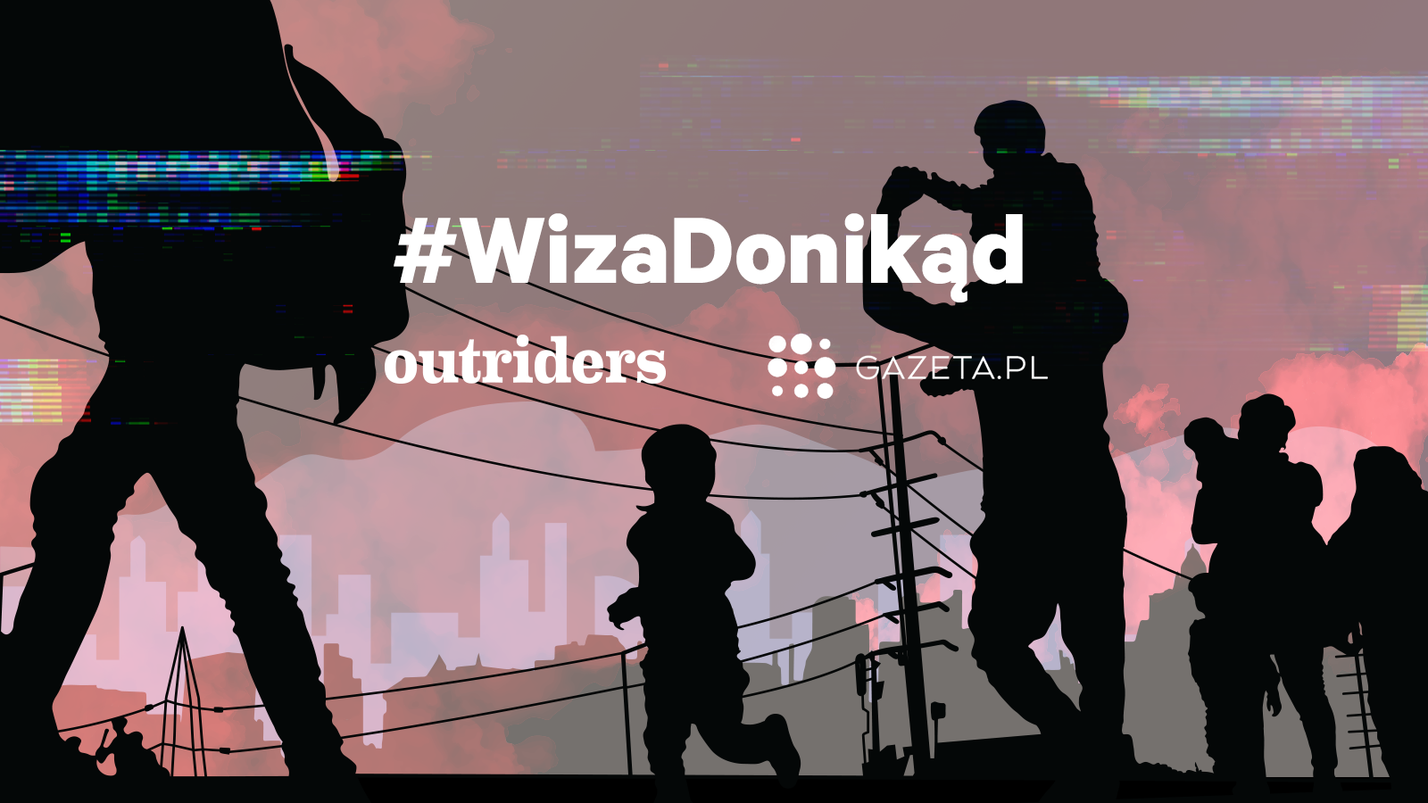 #WizaDonikąd / #VisaToNowhere - międzynarodowy projekt reporterski Outriders i Gazeta.pl