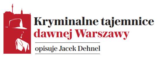 „Kryminalne tajemnice dawnej Warszawy” od 5 listopada br. na łamach „Gazety Stołecznej”