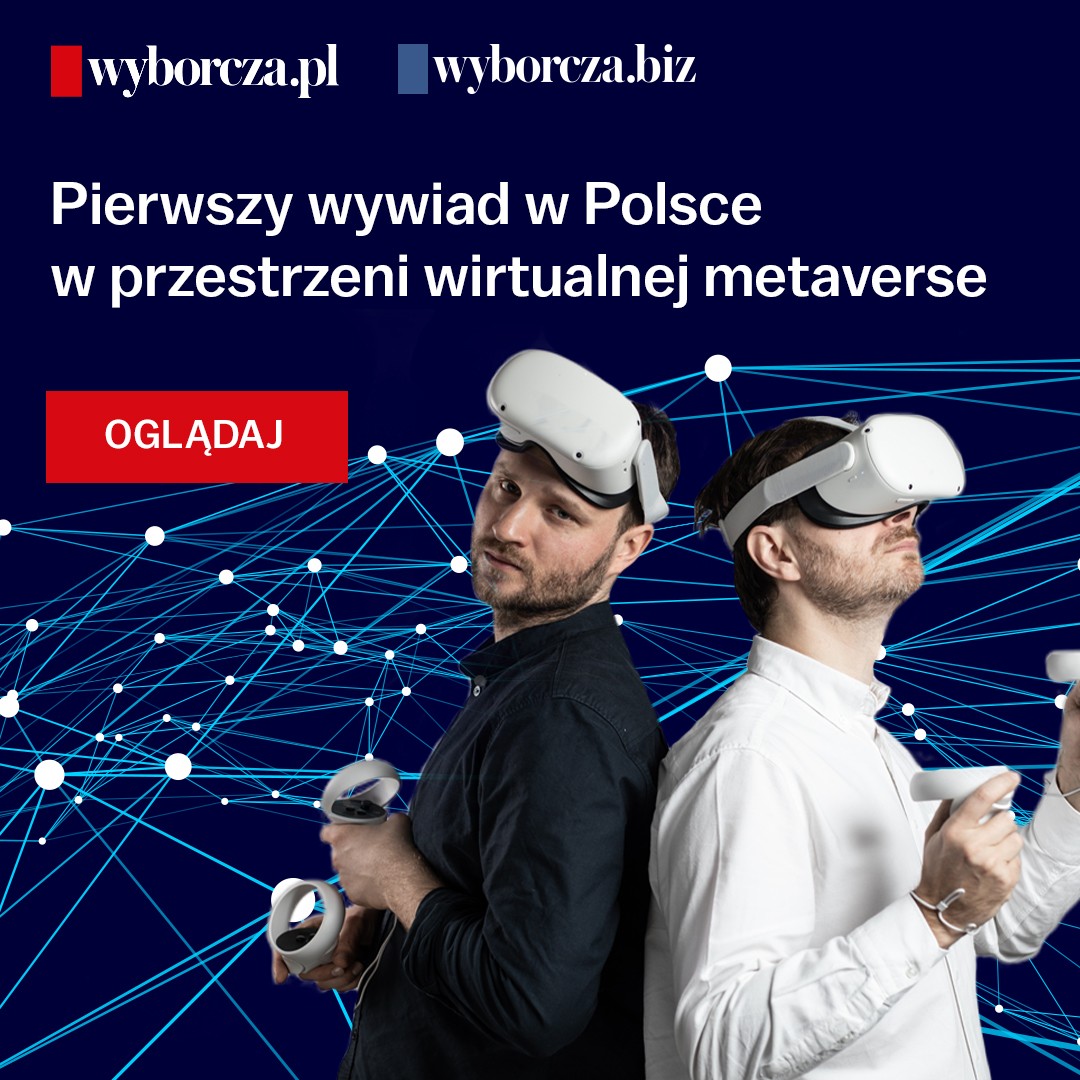Wyborcza.pl i Wyborcza.biz w Metaverse - pierwszy w Polsce wywiad zrealizowany w wirtualnej rzeczywistości