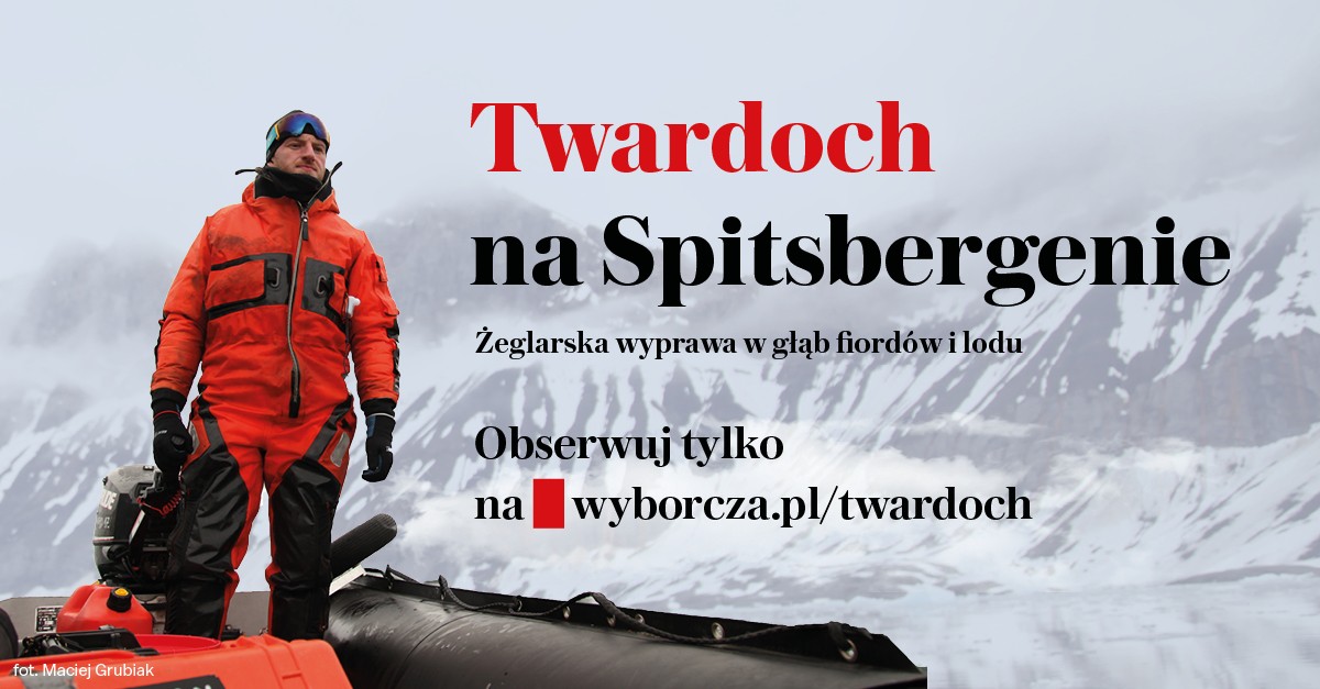 Twardoch na Spitsbergenie - obserwuj wyprawę na Wyborcza.pl!
