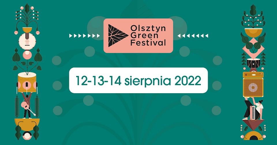 Agora zaprasza na najbardziej zielony festiwal muzyczny w Polsce – Olsztyn Green Festival 2022 już 12-14 sierpnia br.