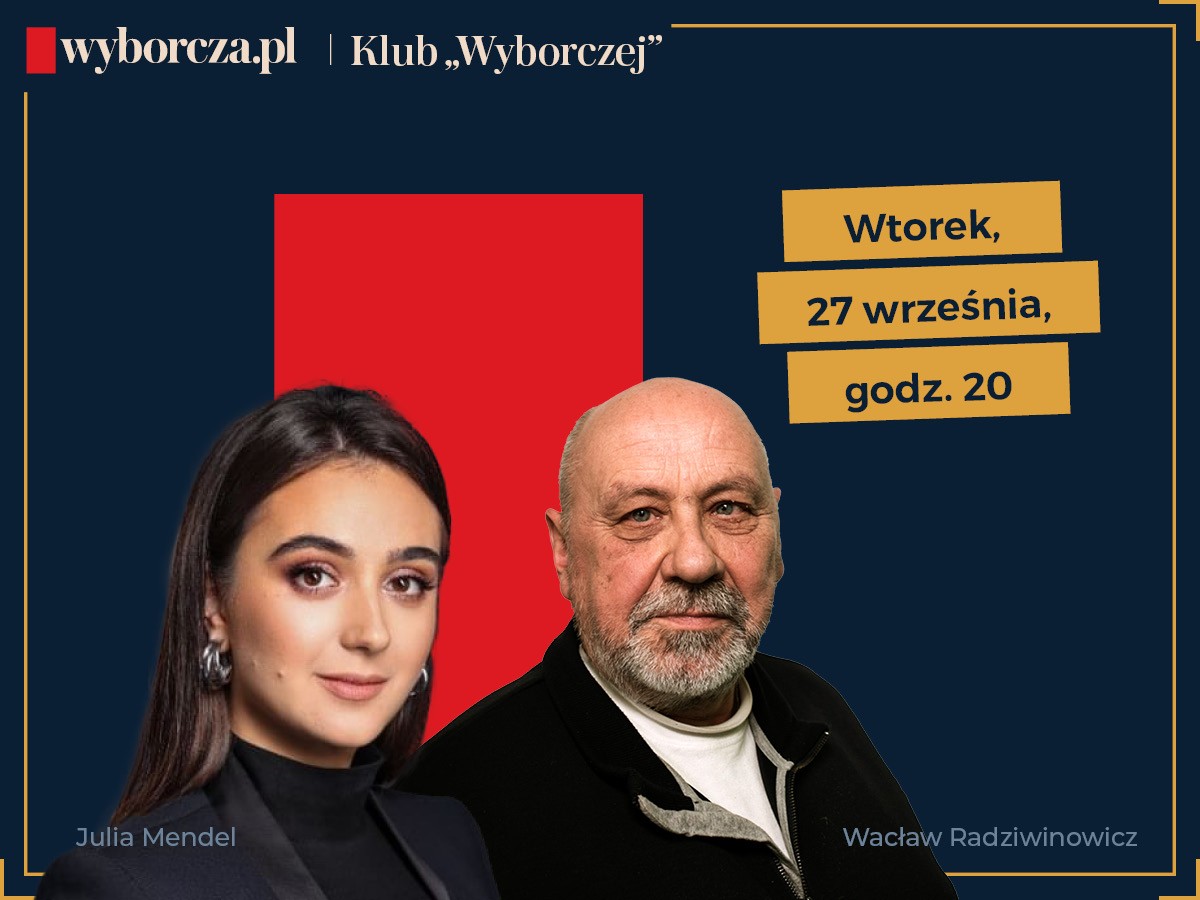 Czy Ukraina wygra wojnę? Rozmowa z Julią Mendel i Wacławem Radziwinowiczem w „Klubie Wyborczej”