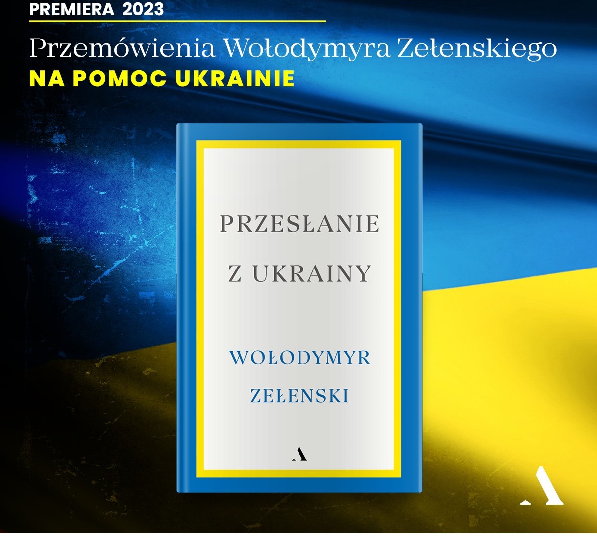 Wydawnictwo Agora zapowiada niezwykłą premierę - „Przesłanie z Ukrainy”, czyli przemówienia Wołodymyra Zełenskiego