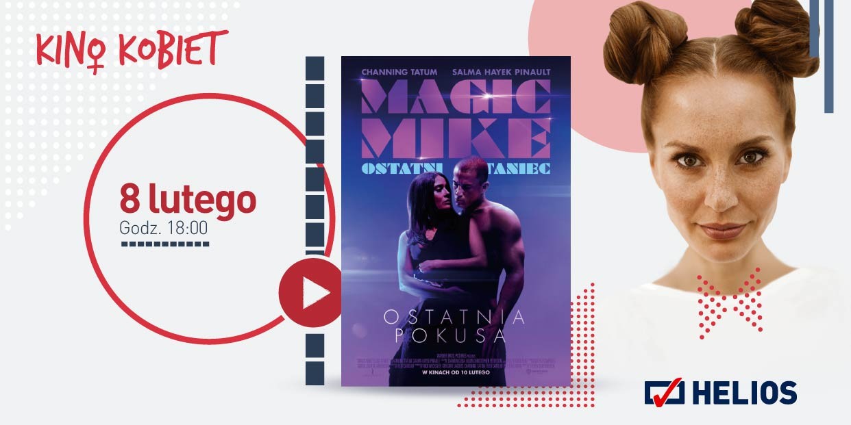 Helios zaprasza na lutowe Kino Kobiet z filmem „Magic Mike: Ostatni taniec”