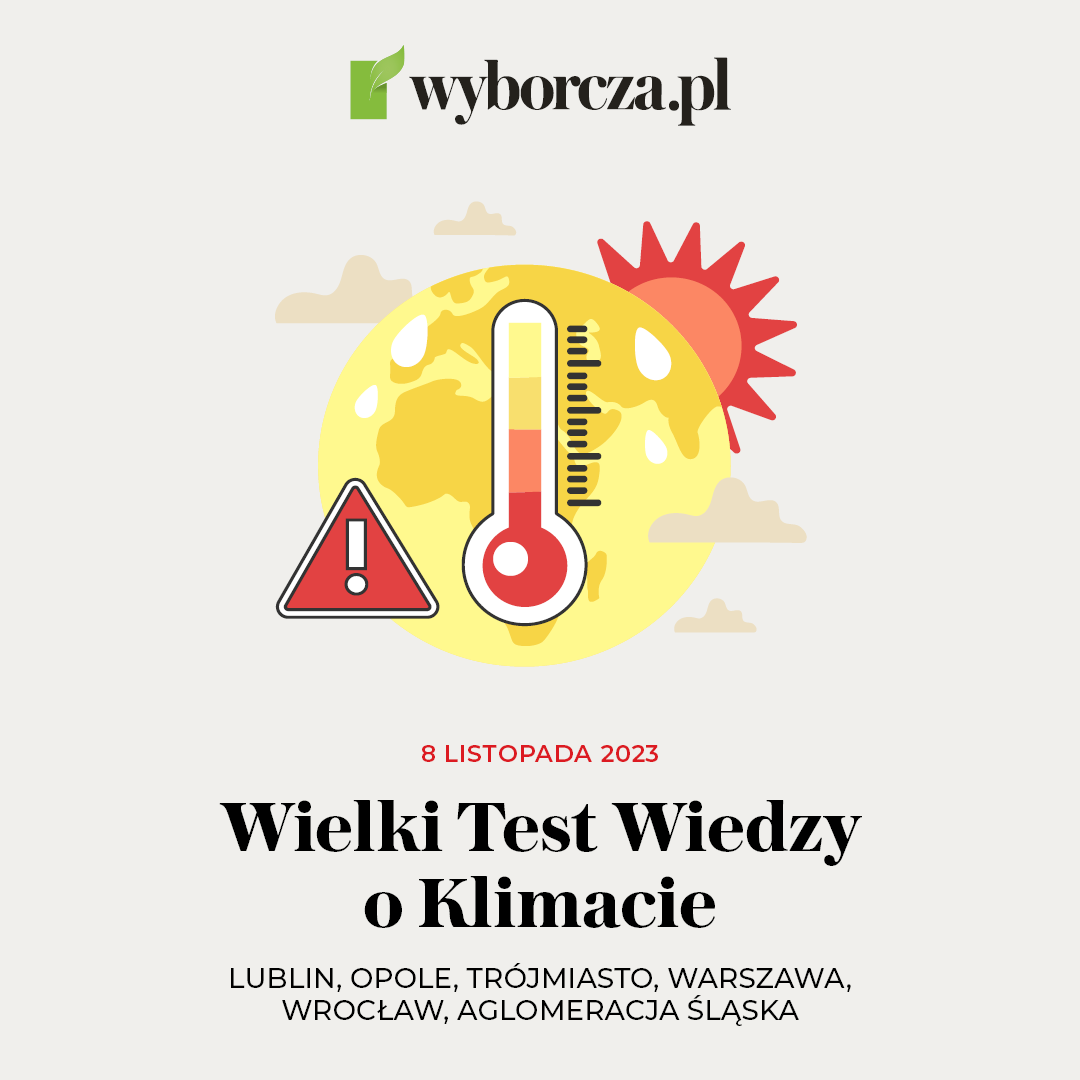 “Wyborcza” po raz drugi organizuje “Wielki Test Wiedzy o Klimacie” dla szkół ponadpodstawowych