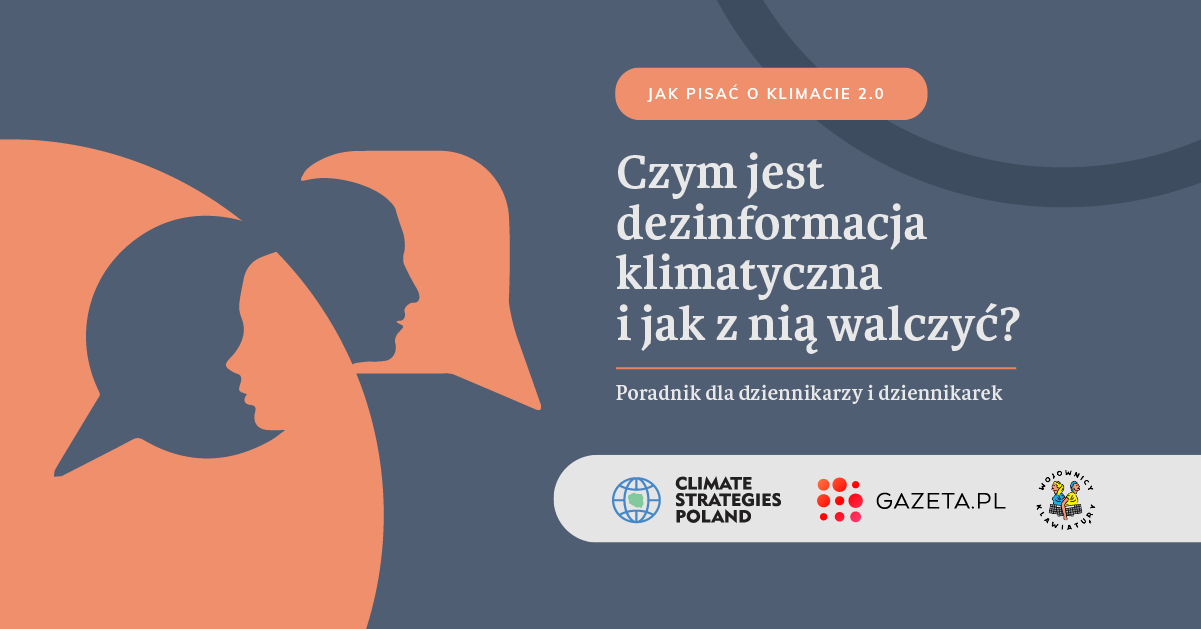Druga część poradnika Gazeta.pl dla dziennikarek i dziennikarzy: „Jak pisać o klimacie 2.0. Czym jest dezinformacja klimatyczna i jak z nią walczyć”