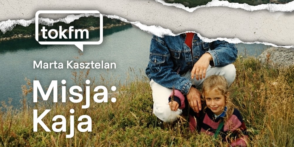 „Misja: Kaja” – nowy podcast śledczy TOK FM